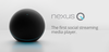 Google Nexus Q Media Streaming Player Preview Google Nexus Q Media Streaming Player Preview